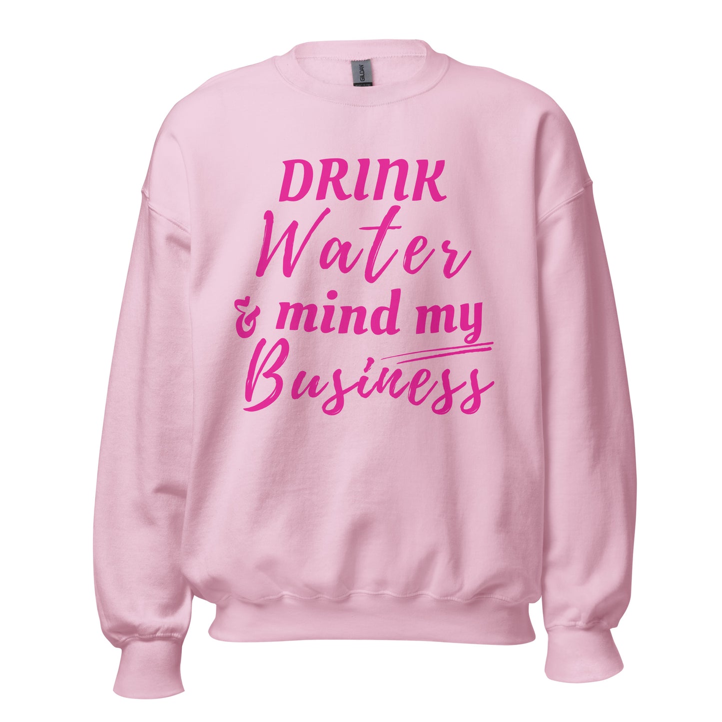 "Drink Water and Mind my Business" Women's Sweatshirt