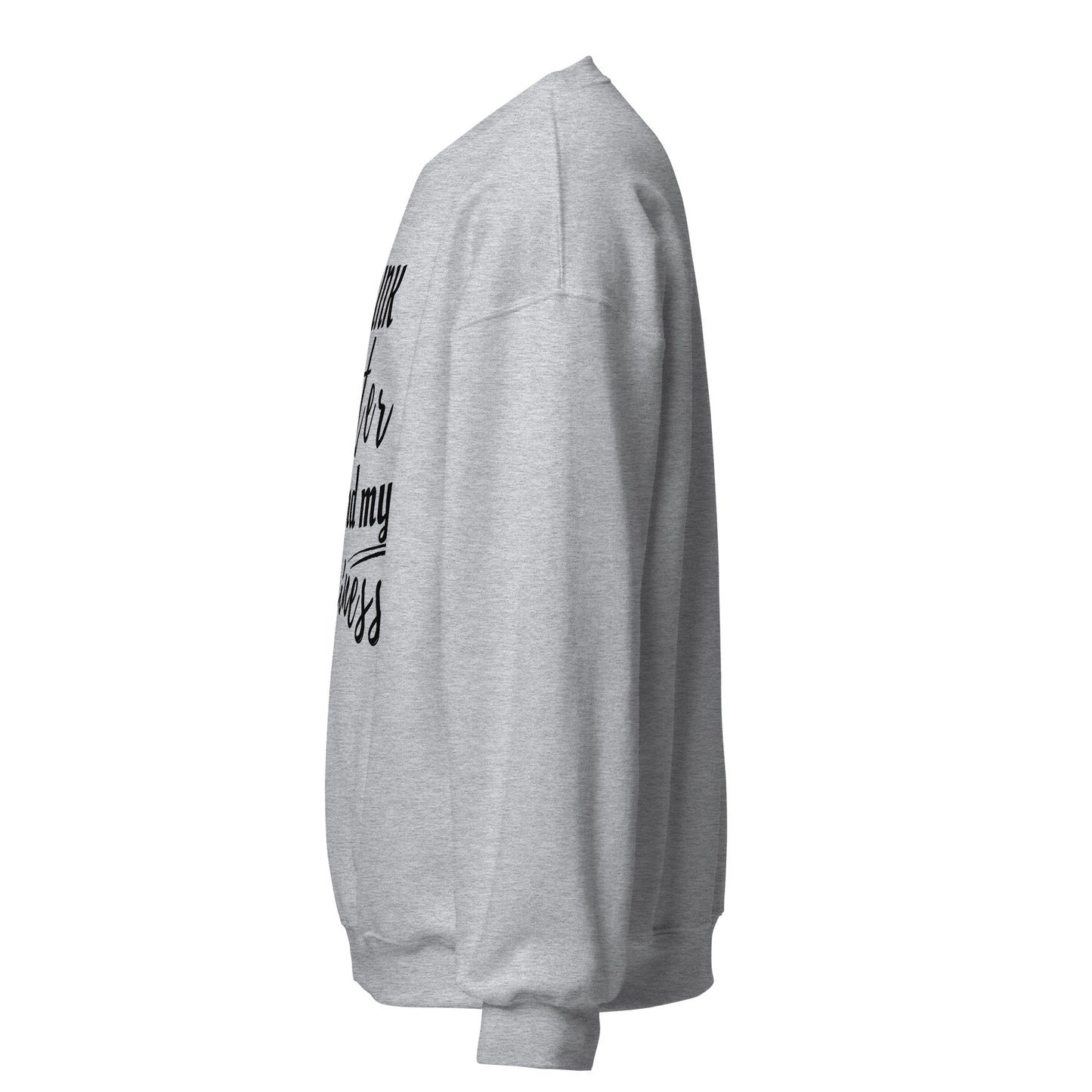 "Drink Water and Mind my Buisness" Unisex Sweatshirt