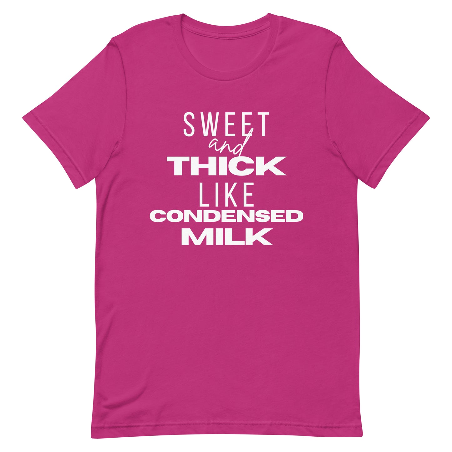 "Sweet and Thick like Condensed Milk" Unisex T-shirt