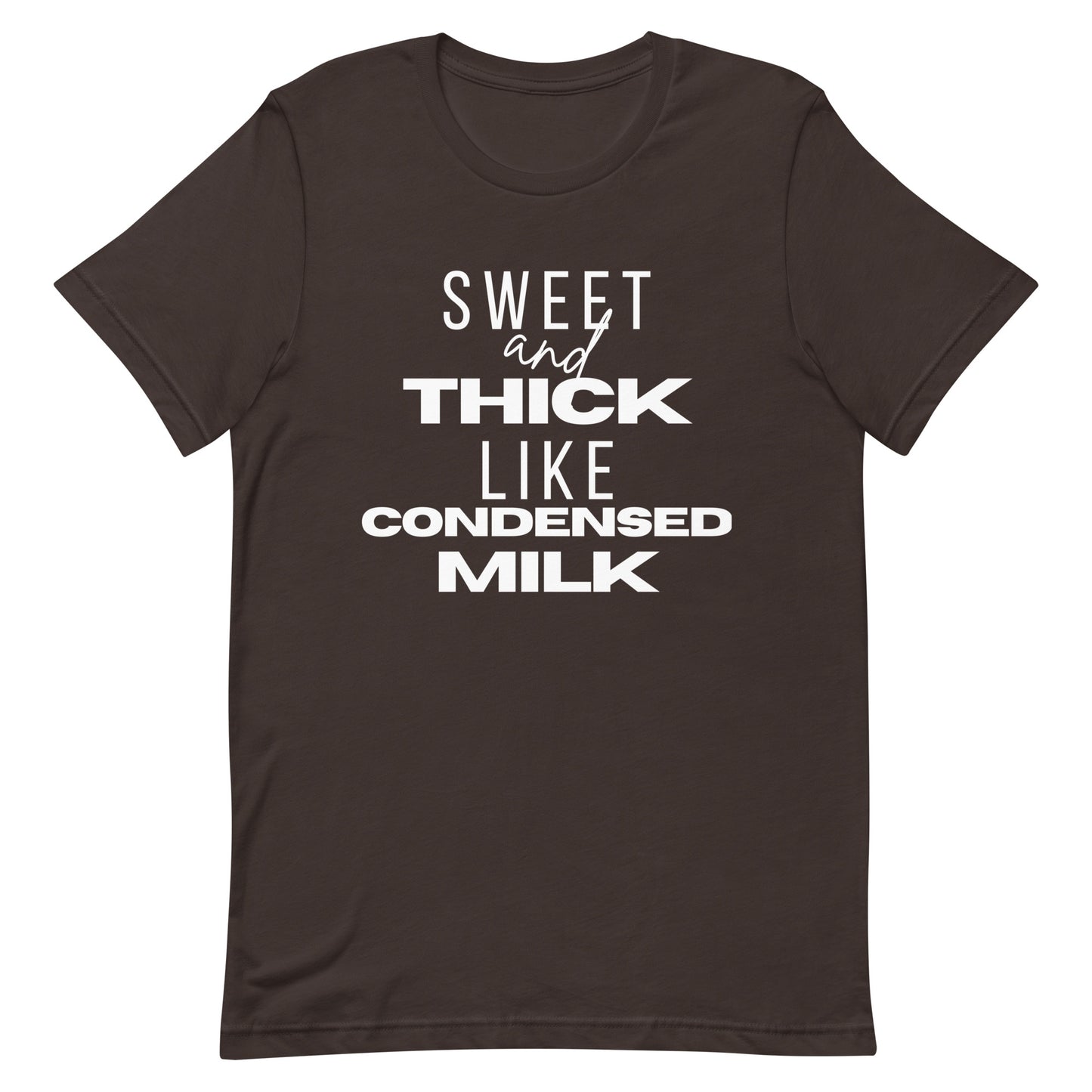 "Sweet and Thick like Condensed Milk" Unisex T-shirt