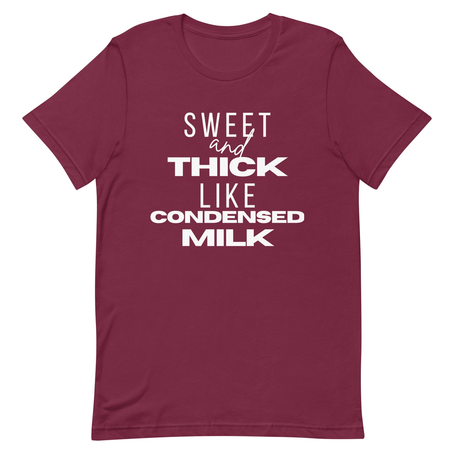 "Sweet and Thick like Condensed Milk" Unisex T-shirt