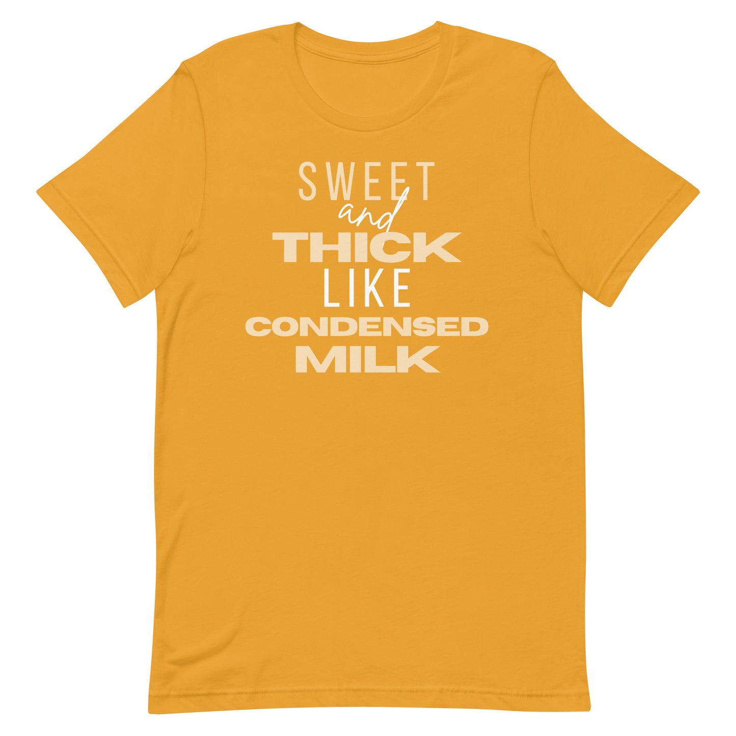 "Sweet and Thick like Condensed Milk" Unisex t-shirt