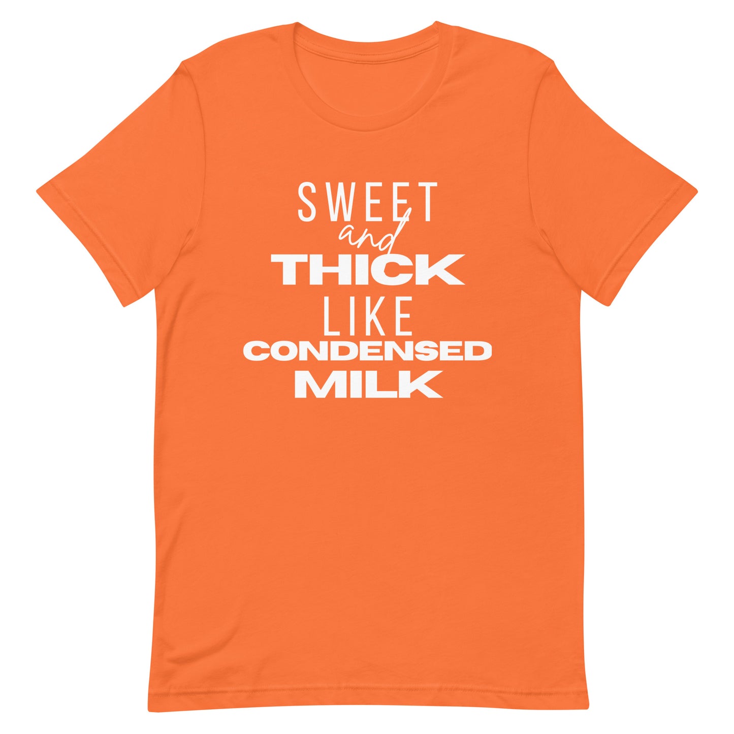 "Sweet and Thick like Condensed Milk" Unisex T-shirt