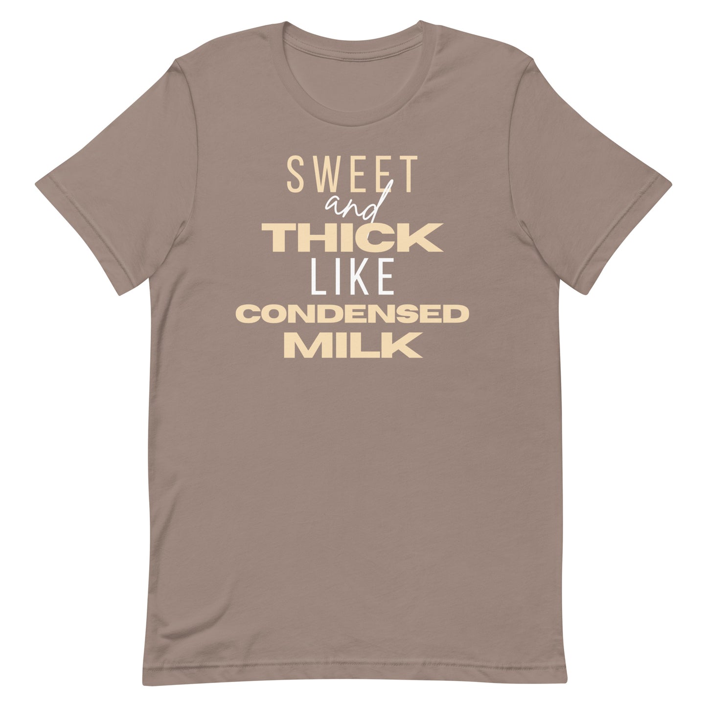 "Sweet and Thick like Condensed Milk" Unisex t-shirt
