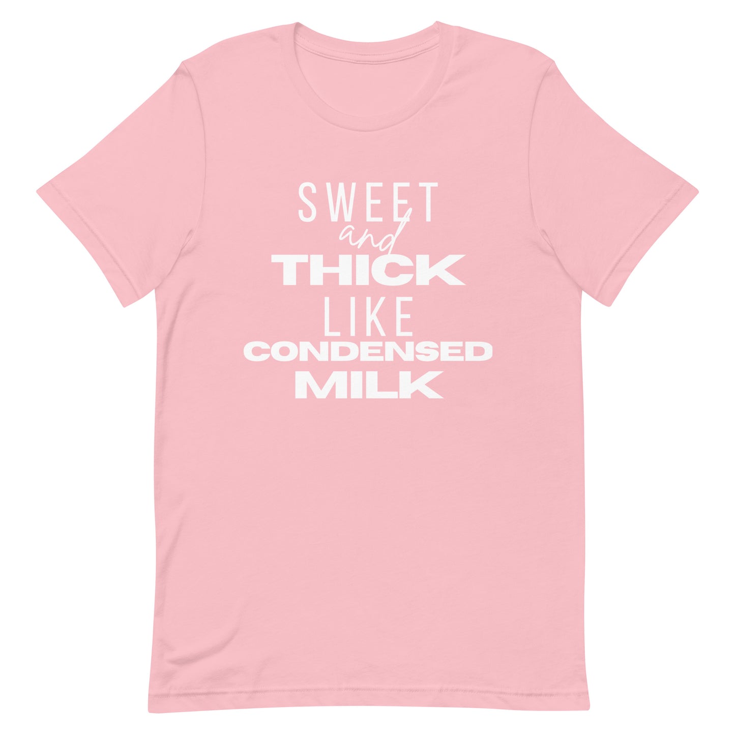 "Sweet and Thick like Condensed Milk" Unisex T-shirt