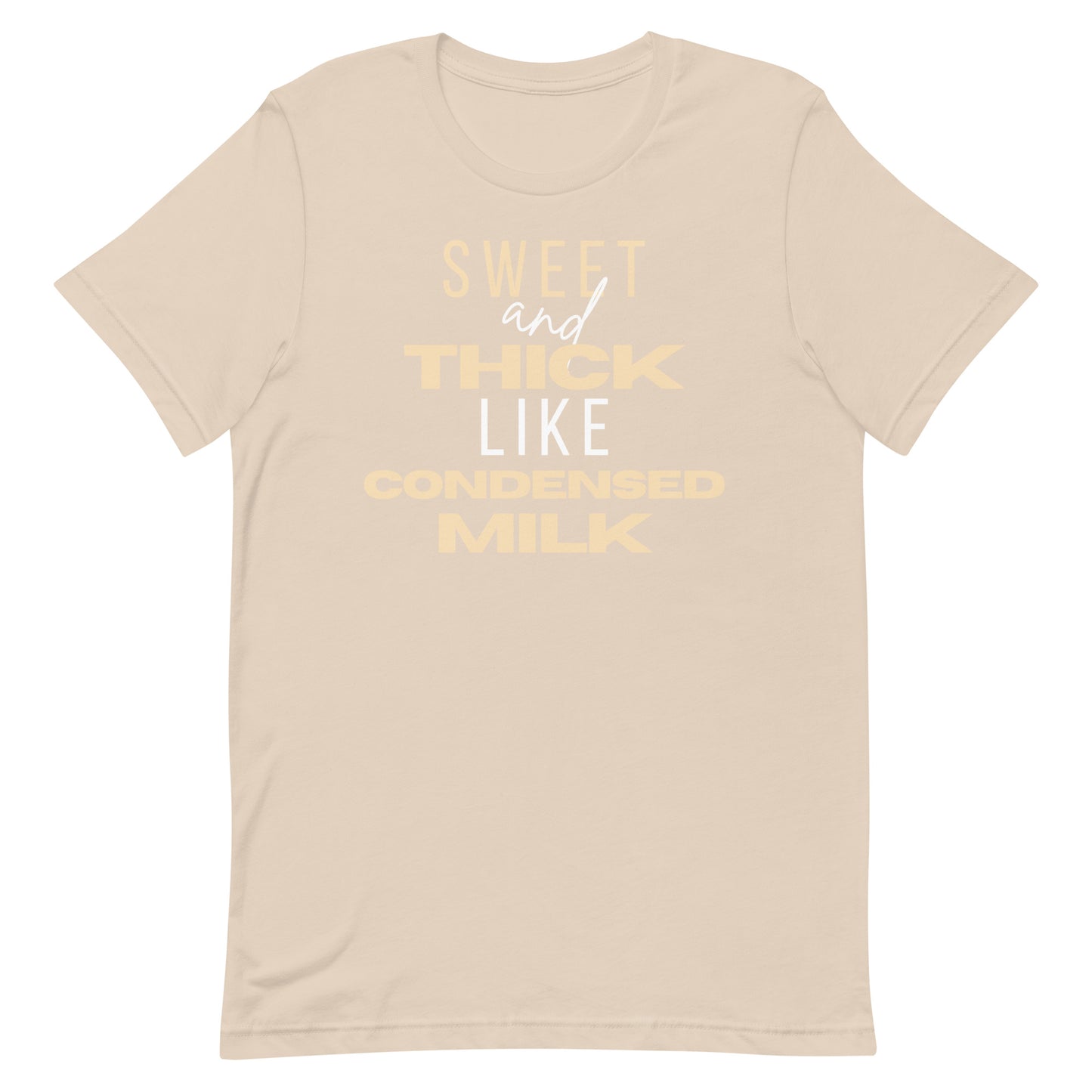 "Sweet and Thick like Condensed Milk" Unisex t-shirt