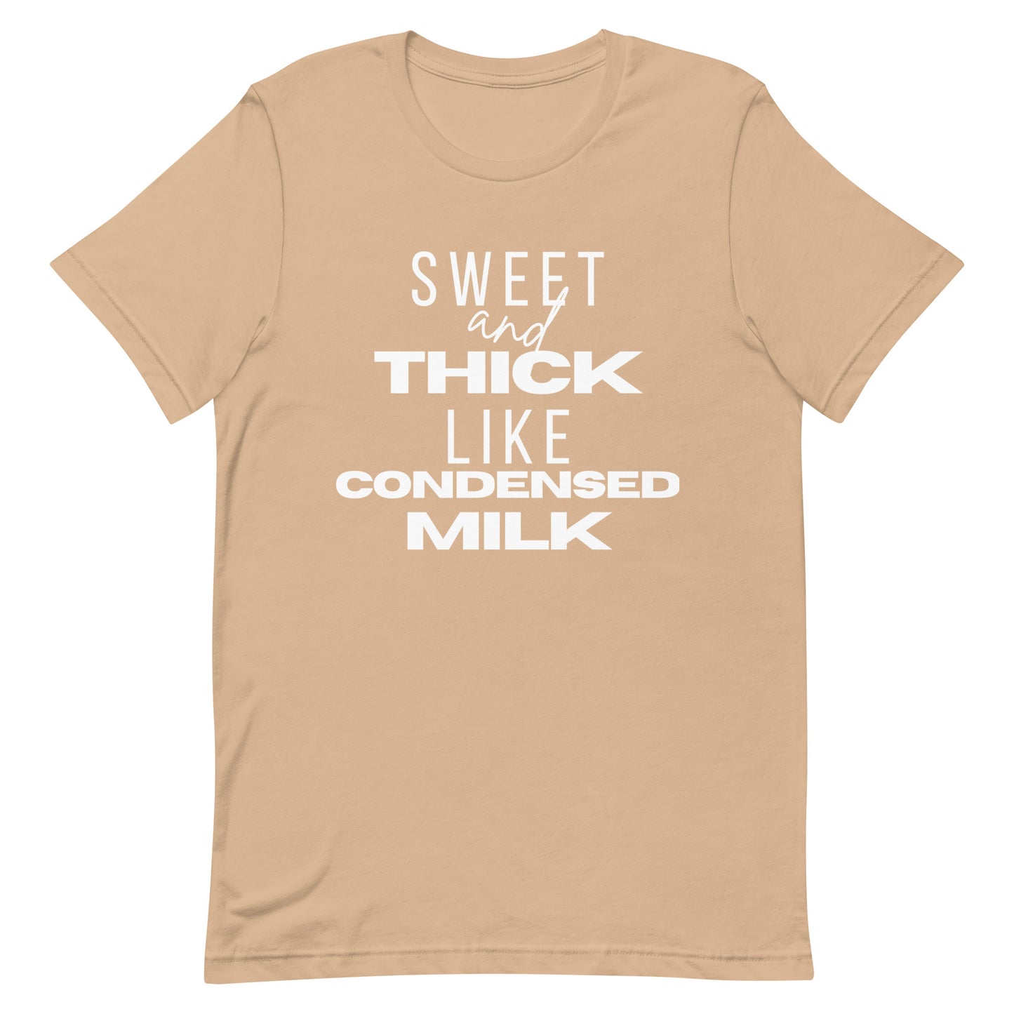 "Sweet and Thick like Condensed Milk" Unisex T-shirt