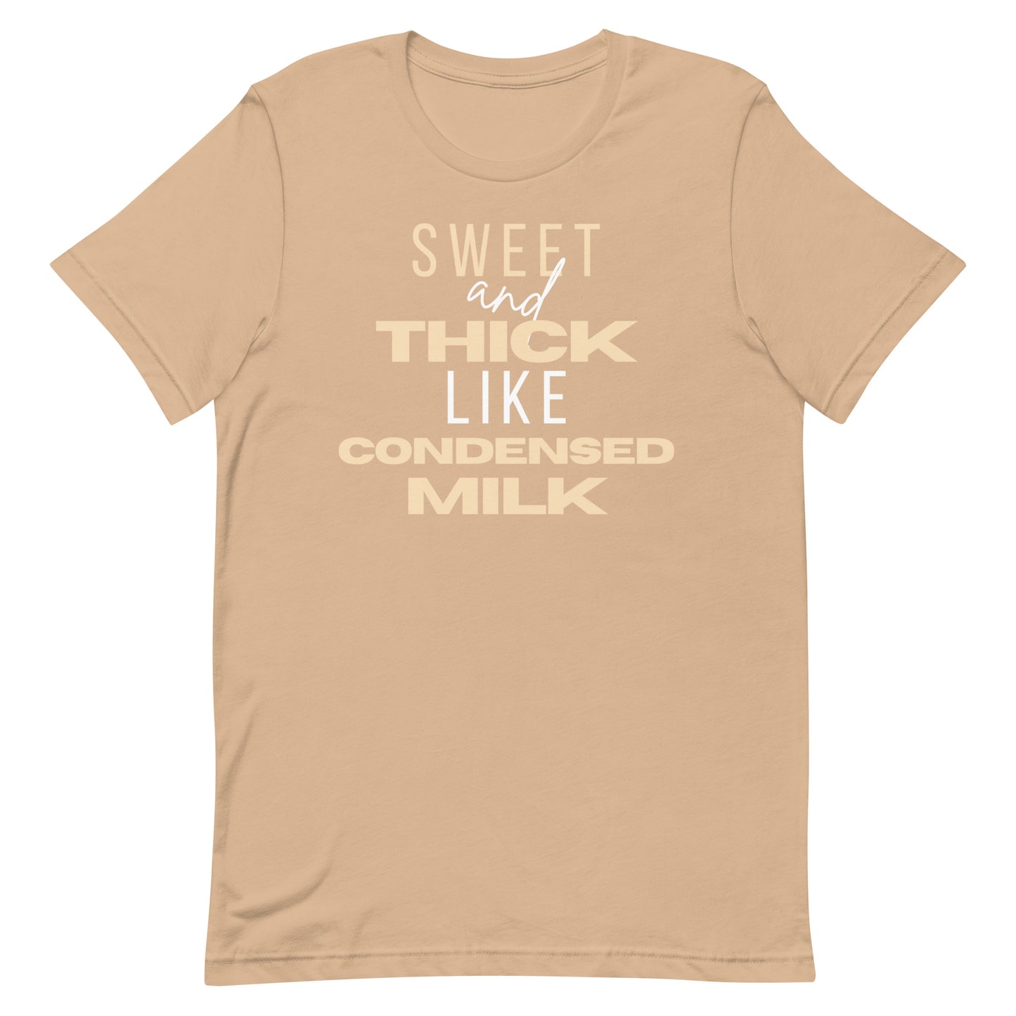 "Sweet and Thick like Condensed Milk" Unisex t-shirt