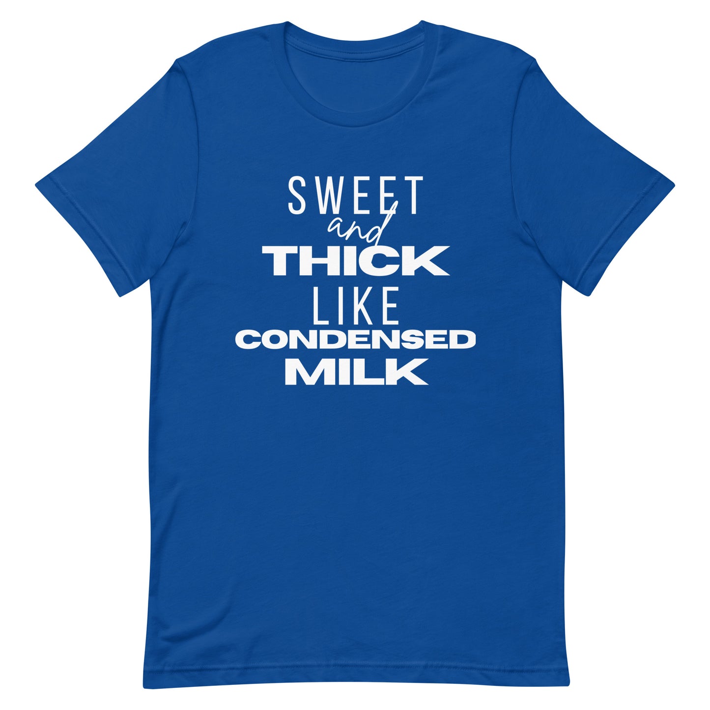 "Sweet and Thick like Condensed Milk" Unisex T-shirt