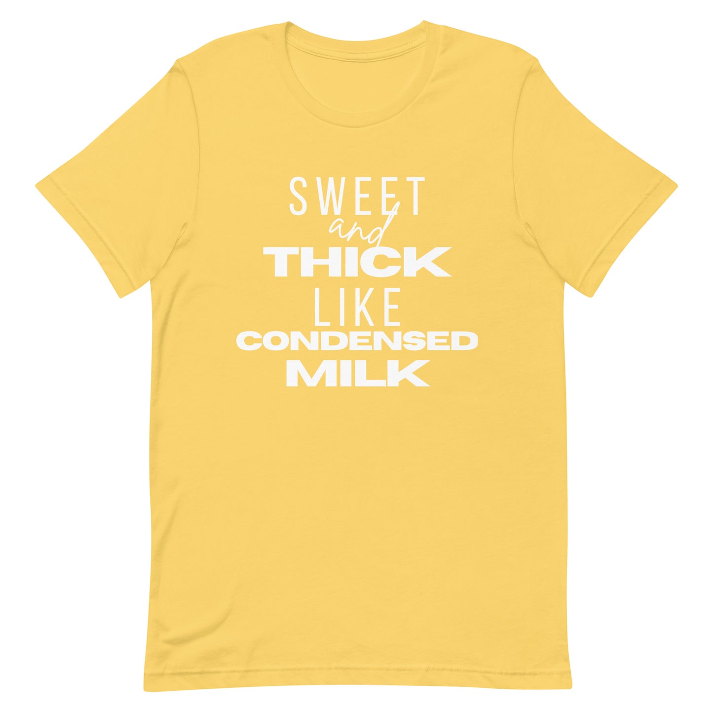 "Sweet and Thick like Condensed Milk" Unisex T-shirt