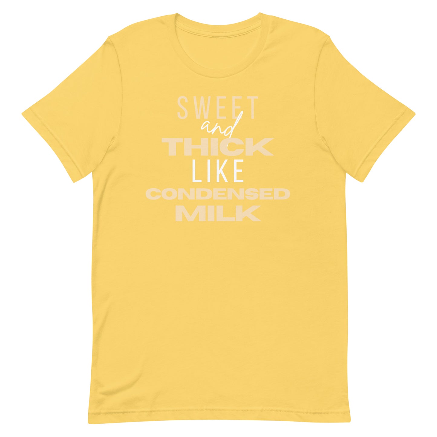 "Sweet and Thick like Condensed Milk" Unisex t-shirt