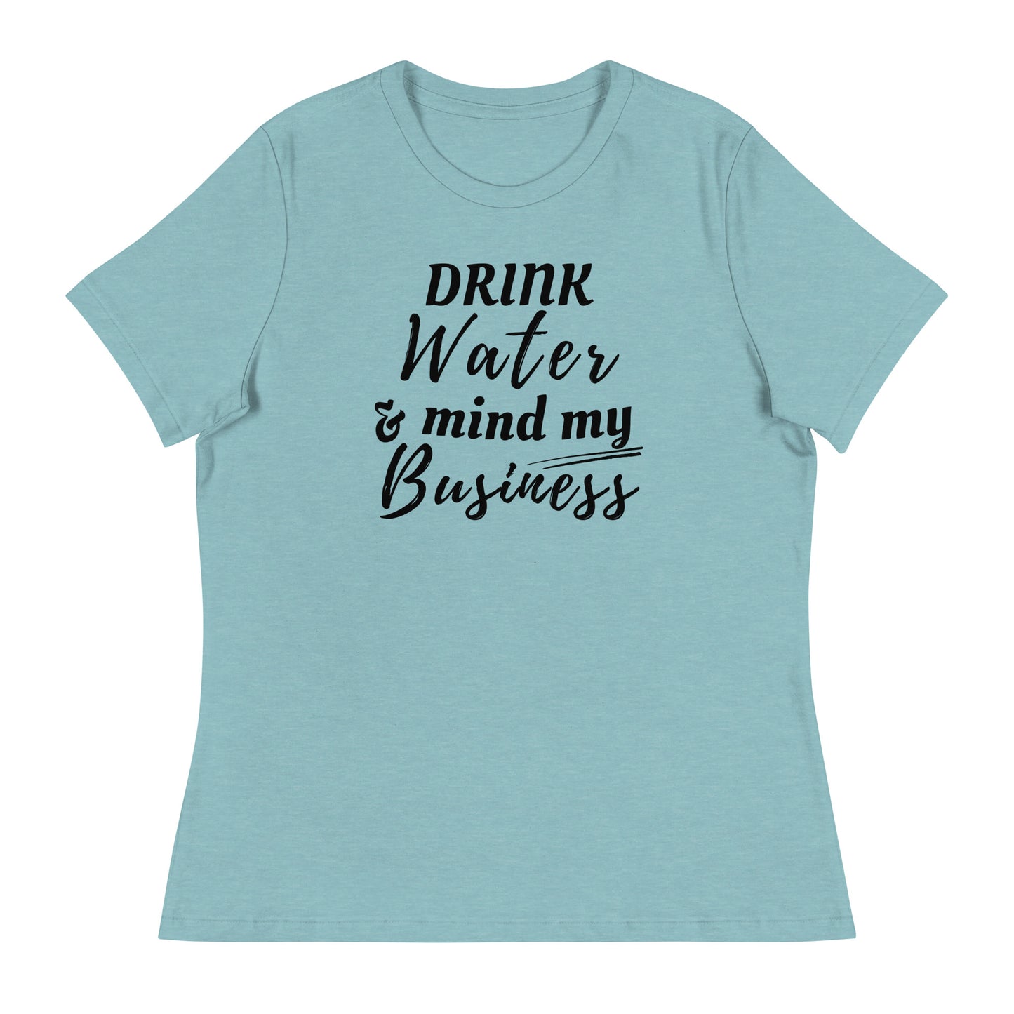 “Drink Water and Mind my Business” Women's T-Shirt