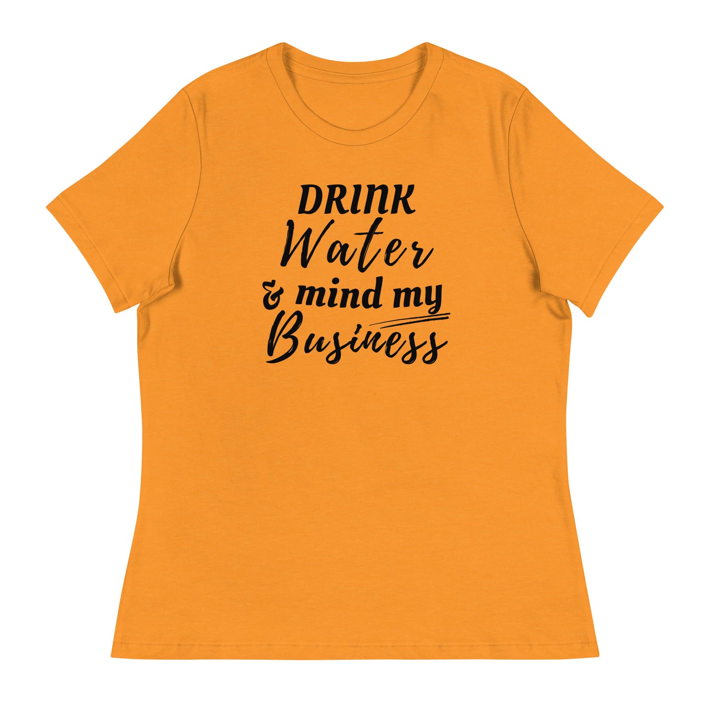 “Drink Water and Mind my Business” Women's T-Shirt