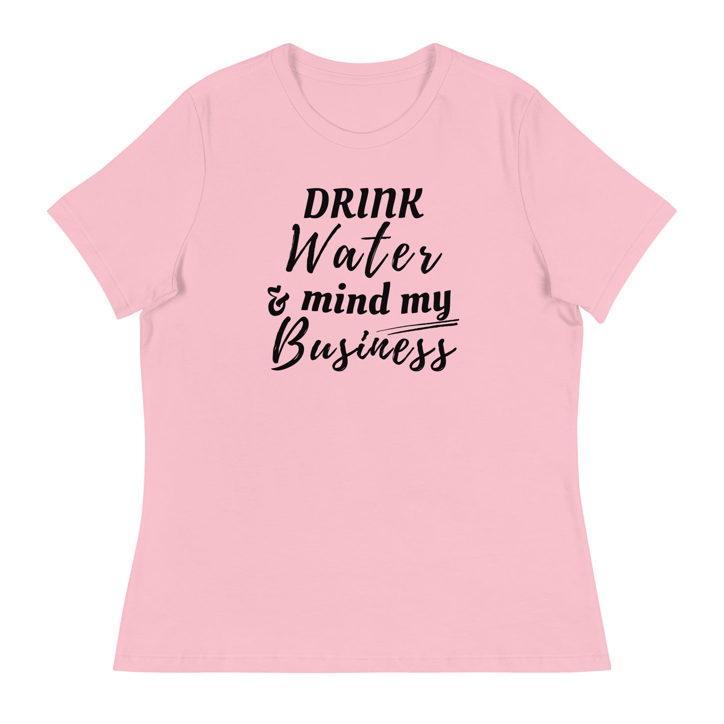 “Drink Water and Mind my Business” Women's T-Shirt