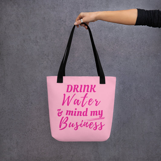 "Drink Water and Mind my Business" - Pink Tote bag