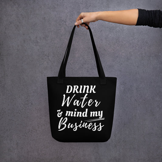 "Drink Water and Mind my Business" Tote bag