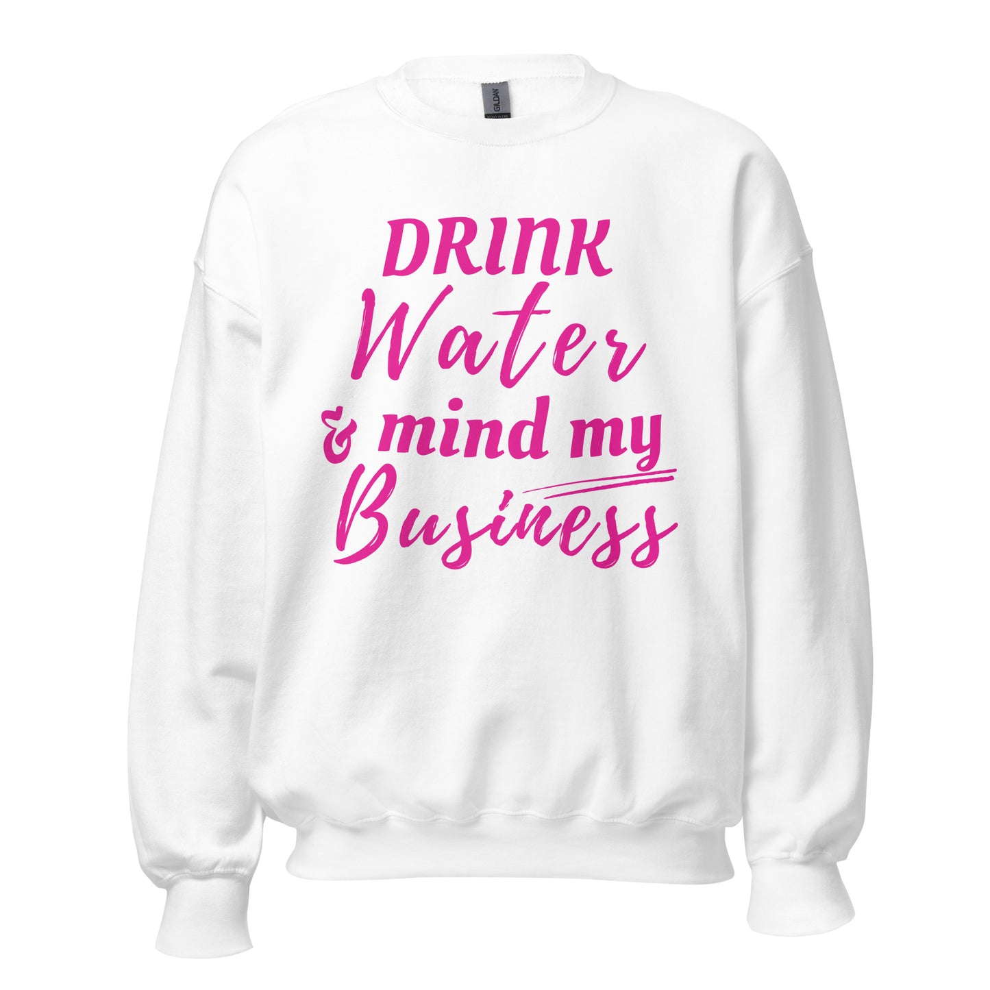 "Drink Water and Mind my Business" Women's Sweatshirt
