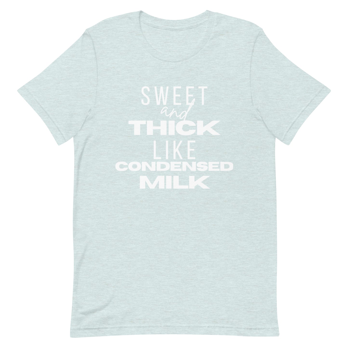 "Sweet and Thick like Condensed Milk" Unisex T-shirt
