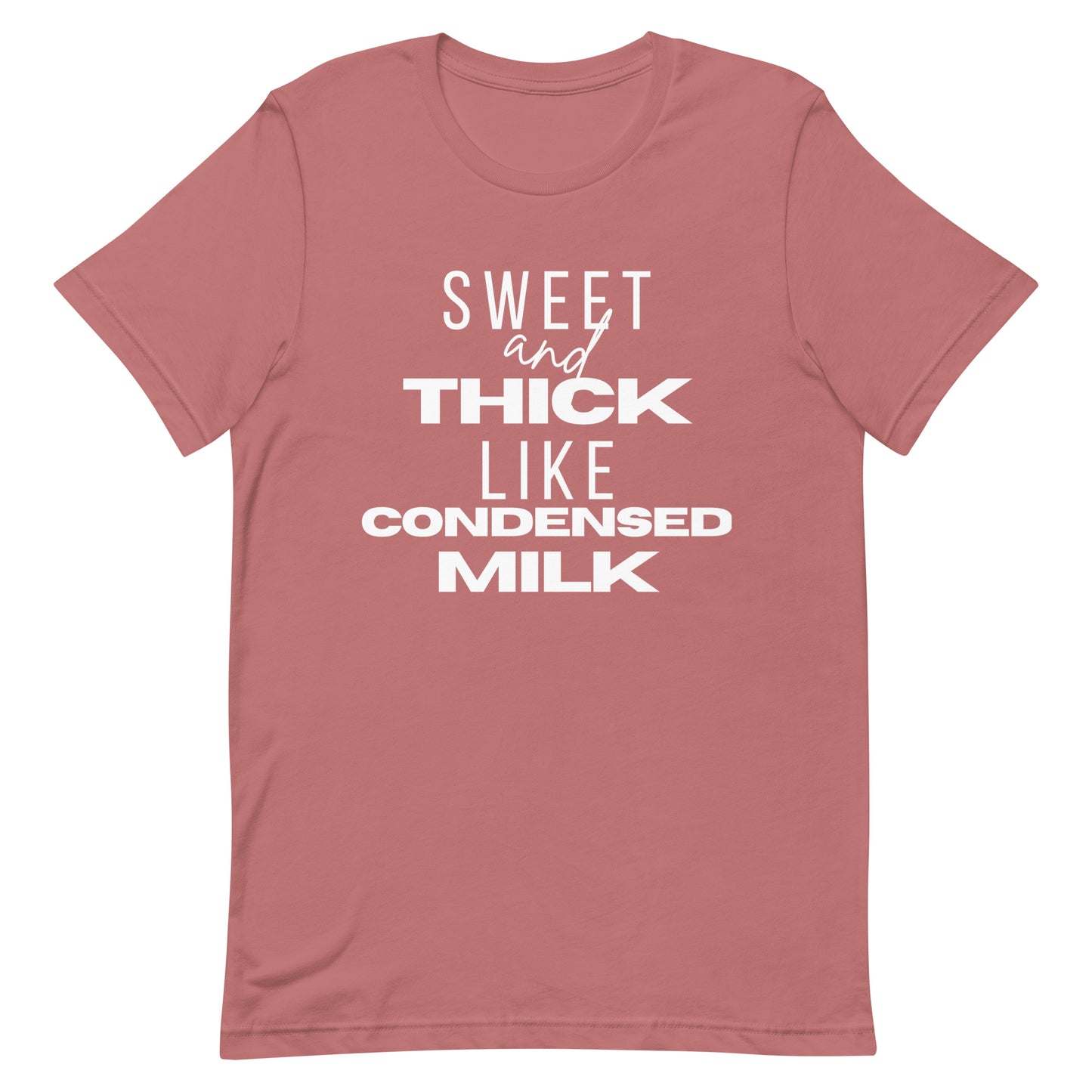 "Sweet and Thick like Condensed Milk" Unisex T-shirt