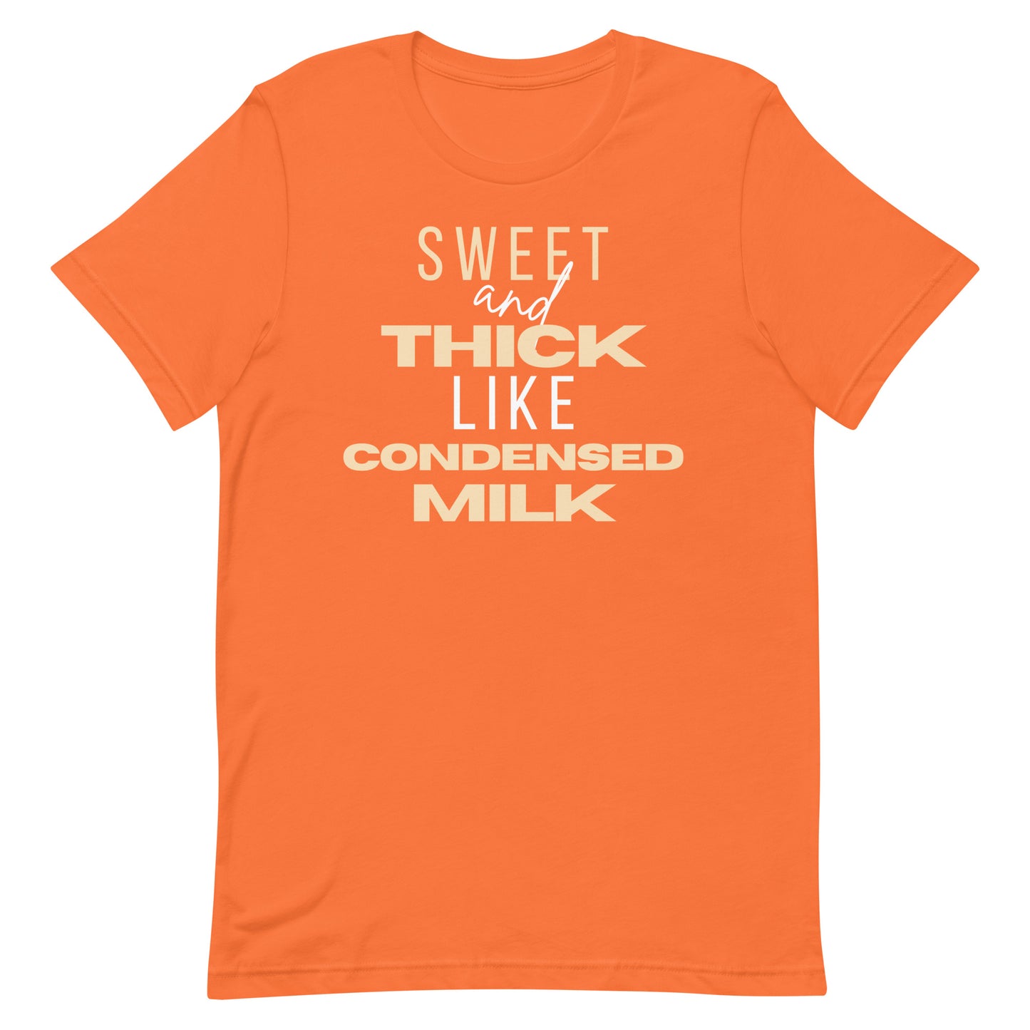 "Sweet and Thick like Condensed Milk" Unisex t-shirt